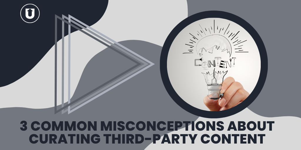 3 Common Misconceptions About Curating Third-Party Content