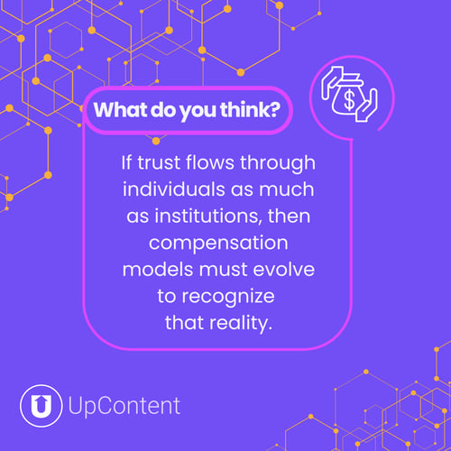 If trust flows through individuals as much as institutions, then compensation models must evolve to recognize that reality.