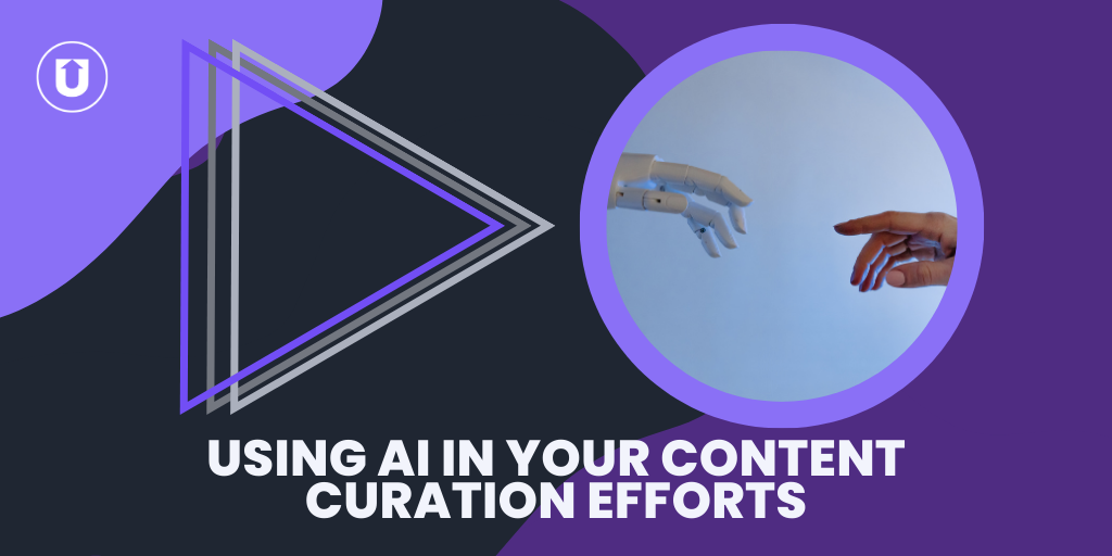Using AI in your content curation efforts
