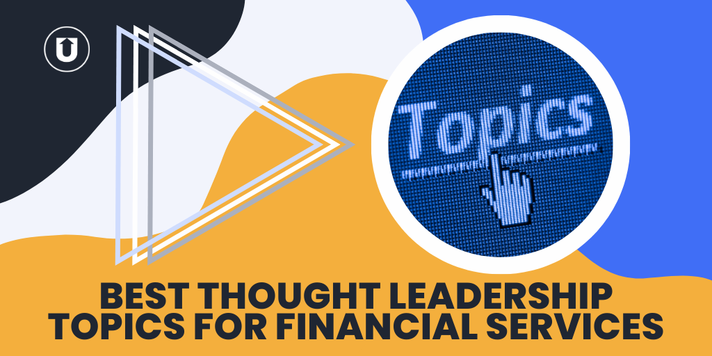 Best Thought Leadership Topics For Financial Services