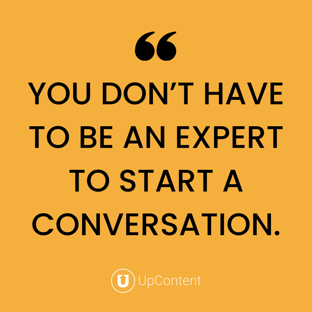 You don't have to be an expert to start a conversation quote