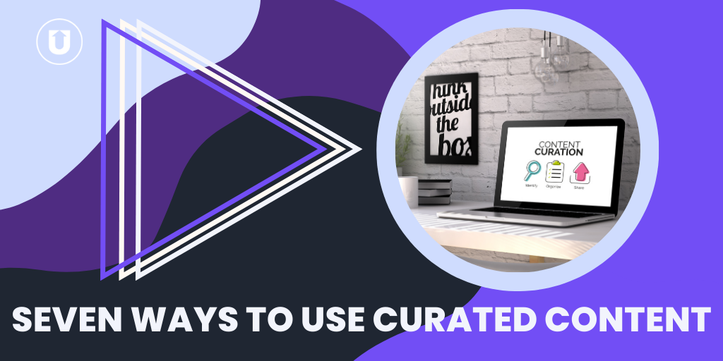 seven ways to use curated content